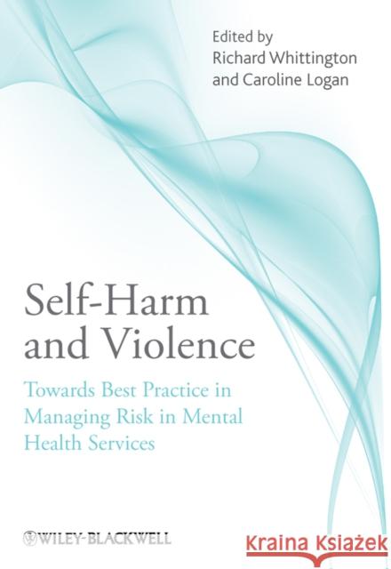 Self-Harm and Violence Whittington, Richard 9780470746066