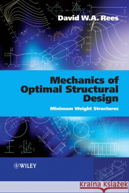 Mechanics of Optimal Structural Design: Minimum Weight Structures Rees, David W. a. 9780470746233