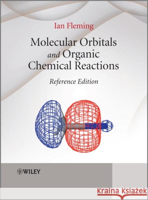 Molecular Orbitals and Organic Chemical Reactions Ian Fleming 9780470746585 John Wiley & Sons