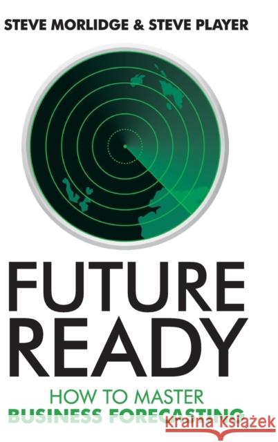 Future Ready: How to Master Business Forecasting Steve (theplayergroup.com) Player 9780470747056