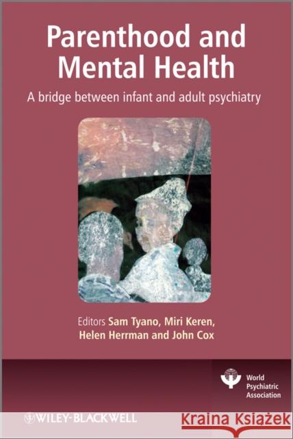 Parenthood and Mental Health: A Bridge Between Infant and Adult Psychiatry Keren, Miri 9780470747223