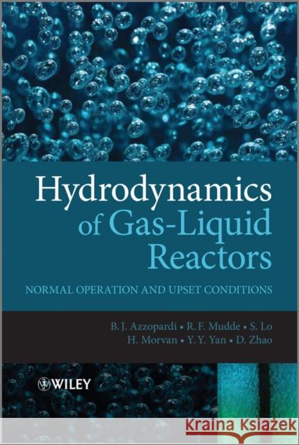 Hydrodynamics of Gas-Liquid Reactors: Normal Operation and Upset Conditions Zhao, Donglin 9780470747711 