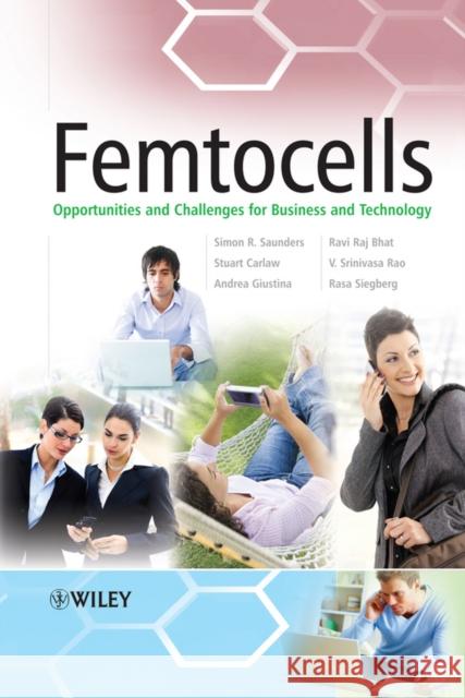 Femtocells: Opportunities and Challenges for Business and Technology Saunders, Simon R. 9780470748169 John Wiley & Sons