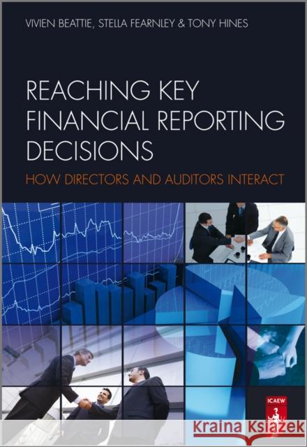 Reaching Key Financial Reporting Decisions: How Directors and Auditors Interact Fearnley, Stella 9780470748749