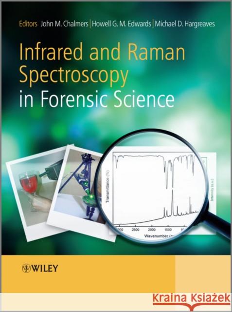 Infrared and Raman Spectroscopy in Forensic Science John M. Chalmers Howell G. M. Edwards Michael D. Hargreaves 9780470749067