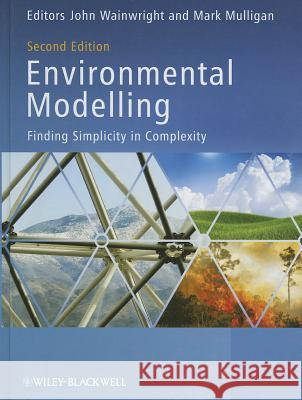 Environmental Modelling: Finding Simplicity in Complexity Wainwright, John 9780470749111