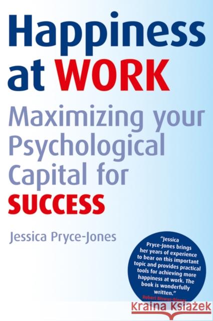 Happiness at Work: Maximizing Your Psychological Capital for Success Pryce-Jones, Jessica 9780470749463 0