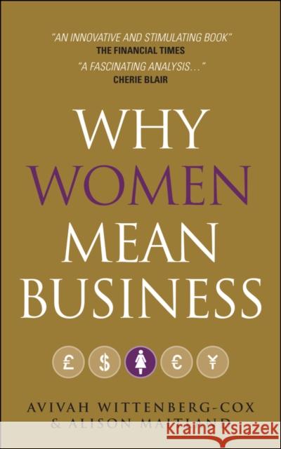 Why Women Mean Business: Understanding the Emergence of Our Next Economic Revolution Wittenberg-Cox, Avivah 9780470749500