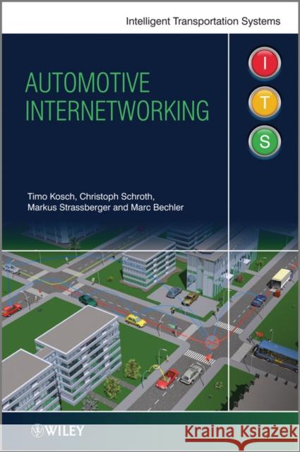 Automotive Internetworking Timo Kosch Markus Strassberger Christoph Schroth 9780470749791