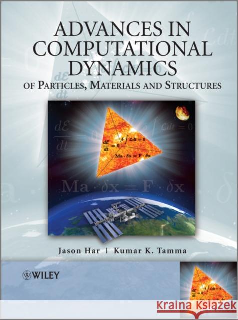 Advances in Computational Dynamics of Particles, Materials and Structures Jason Har Kumar Tamma 9780470749807 John Wiley & Sons