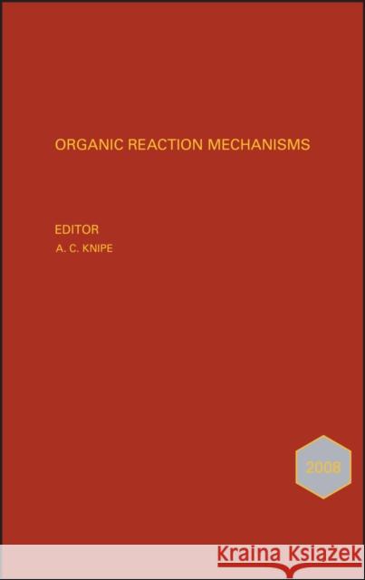 Organic Reaction Mechanisms 2008: An Annual Survey Covering the Literature Dated January to December 2008 Knipe, A. C. 9780470749814 John Wiley & Sons