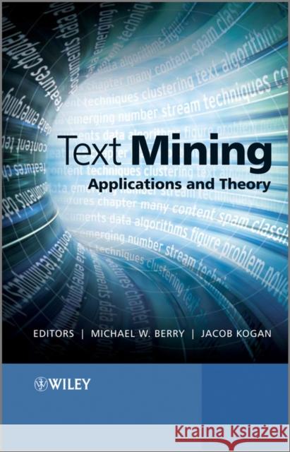 Text Mining: Applications and Theory Berry, Michael W. 9780470749821 WILEY