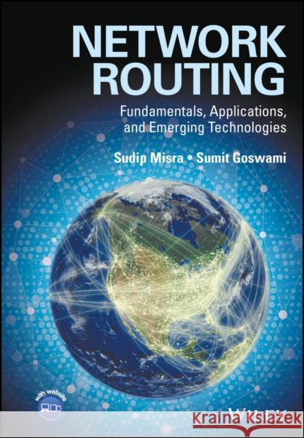 Network Routing: Fundamentals, Applications, and Emerging Technologies Misra, Sudip 9780470750063