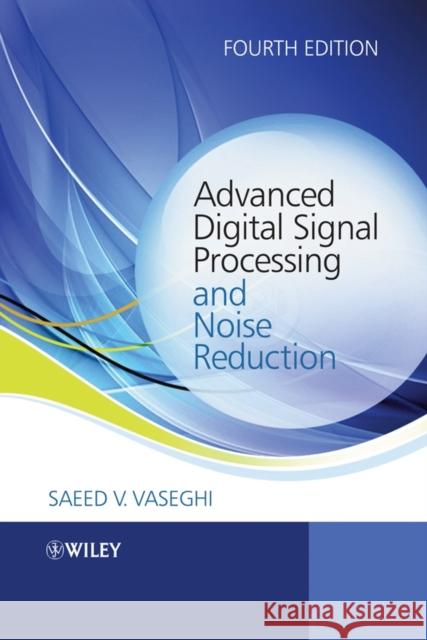 Advanced Digital Signal Processing and Noise Reduction Saeed V. Vaseghi 9780470754061