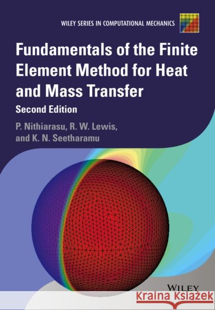 Fundamentals of the Finite Element Method for Heat and Mass Transfer  9780470756256 JOHN WILEY AND SONS LTD