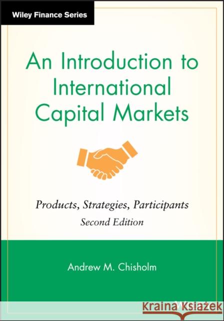 An Introduction to International Capital Markets: Products, Strategies, Participants Chisholm, Andrew M. 9780470758984