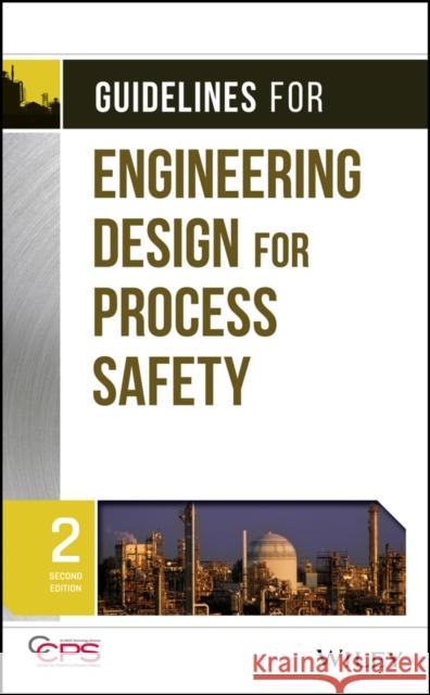 Guidelines for Engineering Design for Process Safety CCPS (Center for Chemical Process Safety 9780470767726 John Wiley & Sons