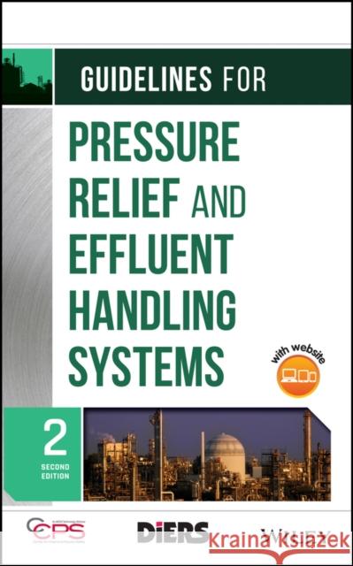 Guidelines for Pressure Relief and Effluent Handling Systems Center for Chemical Process Safety (CCPS 9780470767733 John Wiley & Sons