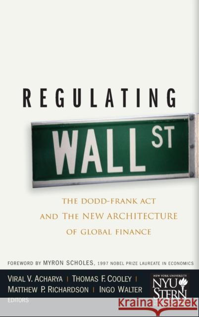 Regulating Wall Street: The Dodd-Frank ACT and the New Architecture of Global Finance Cooley, Thomas F. 9780470768778