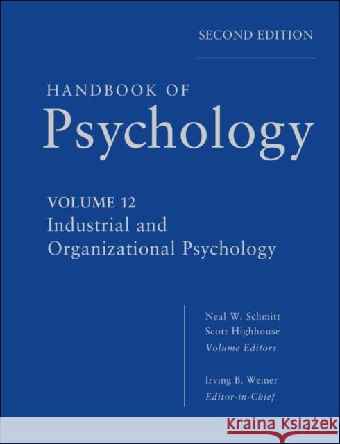 Handbook of Psychology, Industrial and Organizational Psychology Schmitt, Neal W. 9780470768877