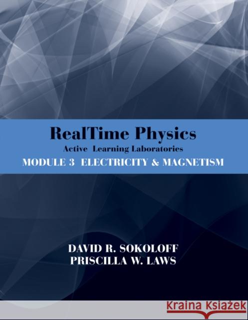 Realtime Physics: Active Learning Laboratories, Module 3: Electricity and Magnetism Sokoloff, David R. 9780470768891