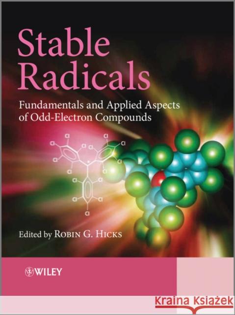 Stable Radicals: Fundamentals and Applied Aspects of Odd-Electron Compounds Hicks, Robin 9780470770832 John Wiley & Sons