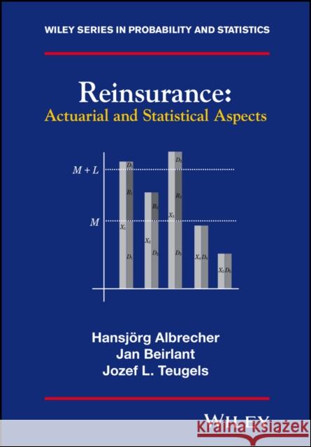 Reinsurance: Actuarial and Statistical Aspects Albrecher, Hansjörg 9780470772683 John Wiley & Sons Inc