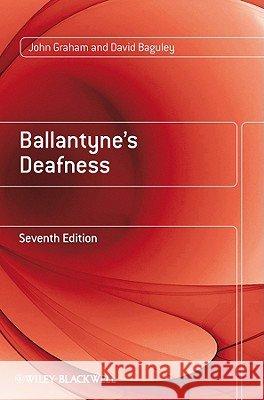 Ballantyne's Deafness John Graham David Baguley 9780470773116 John Wiley & Sons