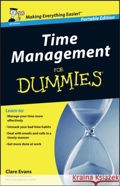 Time Management For Dummies, UK Edition Clare Evans 9780470777657 John Wiley & Sons Inc
