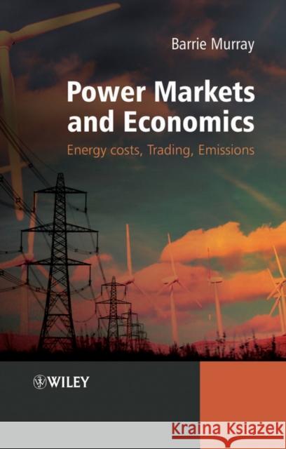 Power Markets and Economics: Energy Costs, Trading, Emissions Murray, Barrie 9780470779668
