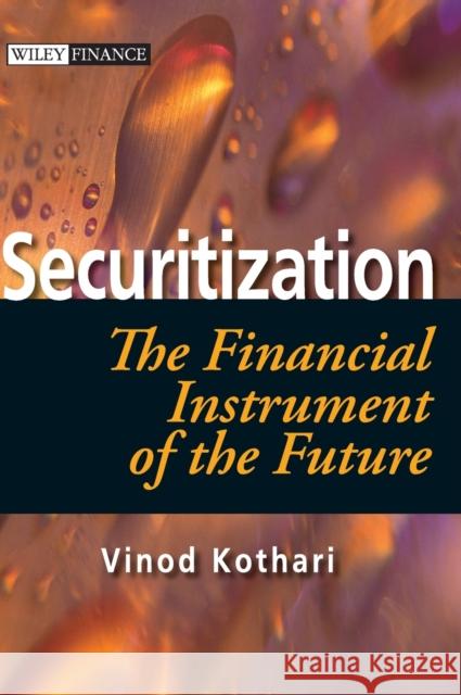 Securitization: The Financial Instrument of the Future Kothari, Vinod 9780470821954 John Wiley & Sons