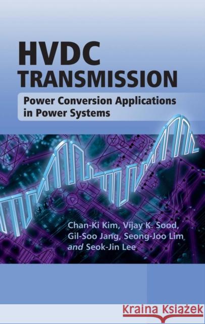 Hvdc Transmission: Power Conversion Applications in Power Systems Kim, Chan-Ki 9780470822951 John Wiley & Sons