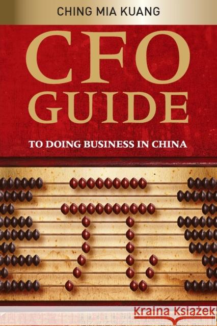 CFO Guide to Doing Business in Ching, Mia Kuang 9780470823736