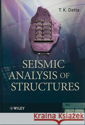 Seismic Analysis of Structures T. K. Datta   9780470824610 