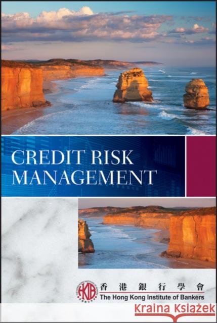 Credit Risk Management Hong Kong Institute of Bankers (Hkib) 9780470827499 John Wiley & Sons