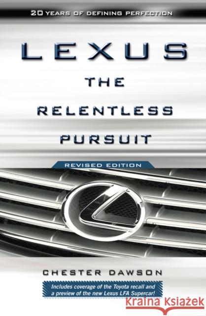 Lexus: The Relentless Pursuit Dawson, Chester 9780470828045 0