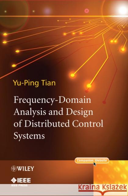 Frequency-Domain Analysis and Design of Distributed Control Systems Yu-Ping Tian   9780470828205 Wiley-Blackwell (an imprint of John Wiley & S