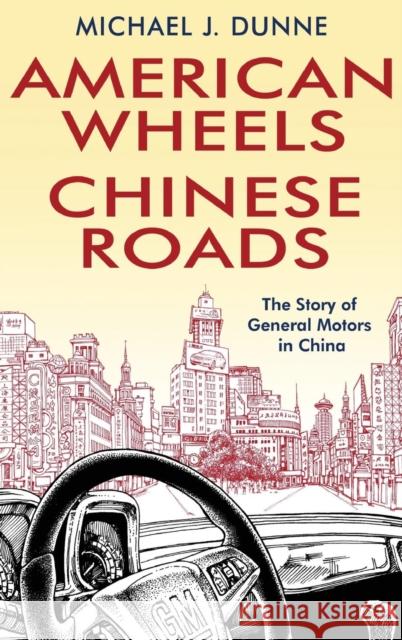 American Wheels, Chinese Roads Dunne, Michael J. 9780470828618