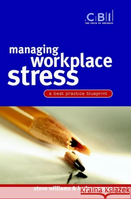 Managing Workplace Stress: A Best Practice Blueprint Williams, Stephen 9780470842874 John Wiley & Sons