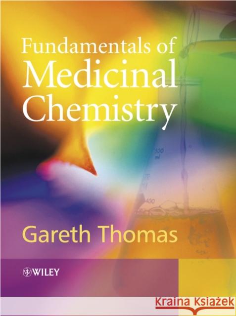 Fundamentals of Medicinal Chemistry Gareth Thomas 9780470843079 