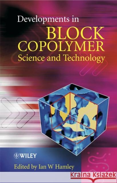 Developments in Block Copolymer Science and Technology Ian W. Hamley Ian W. Hamley 9780470843352 John Wiley & Sons