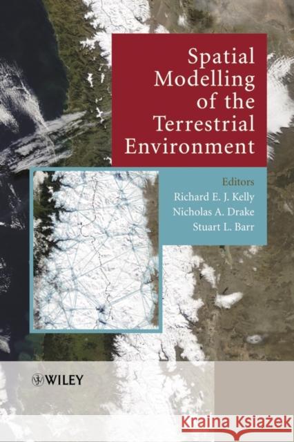 Spatial Modelling of the Terrestrial Environment Richard Kelly Stuart Barr Nick Drake 9780470843482
