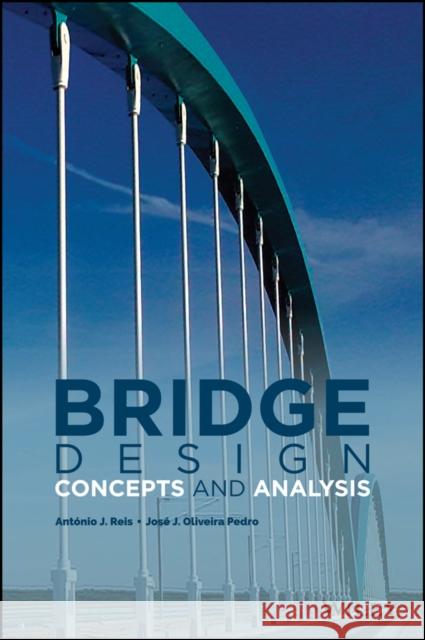 Bridge Design: Concepts and Analysis Oliveira Pedro, José J. 9780470843635 John Wiley & Sons