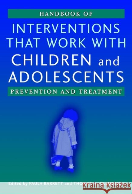 Handbook of Interventions That Work with Children and Adolescents: Prevention and Treatment Barrett, Paula M. 9780470844533