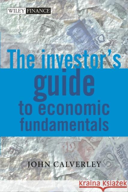 The Investor's Guide to Economic Fundamentals John Calverley 9780470846902 John Wiley & Sons