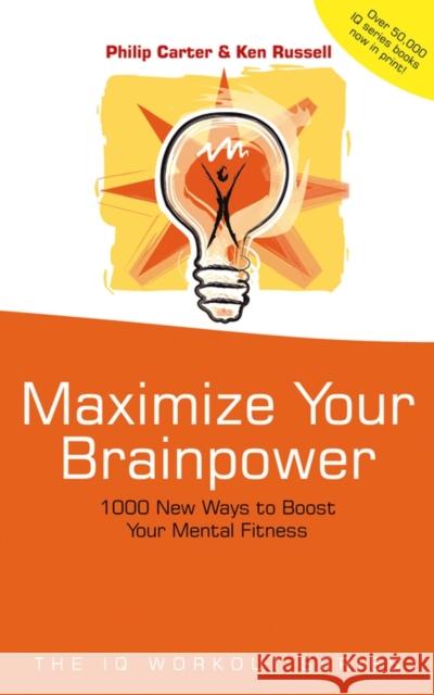 Maximize Your Brainpower: 1000 New Ways to Boost Your Mental Fitness Carter, Philip 9780470847169 John Wiley & Sons, (UK)