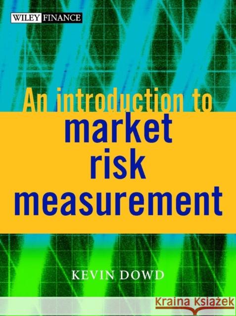 an introduction to market risk measurement  Dowd, Kevin 9780470847480 John Wiley & Sons