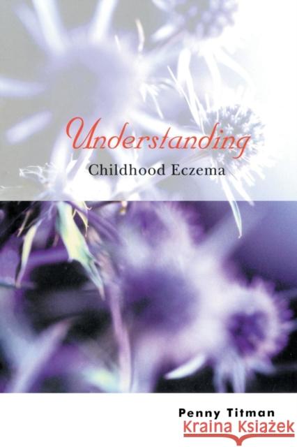 Understanding Childhood Eczema Penny Titman 9780470847596 