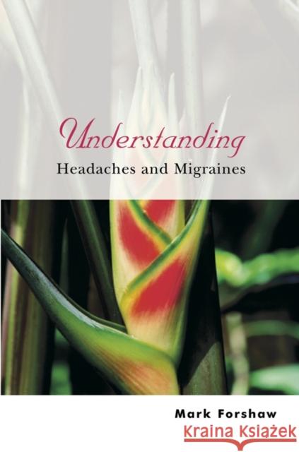 Understanding Headaches and Migraines Mark Forshaw 9780470847602 John Wiley & Sons
