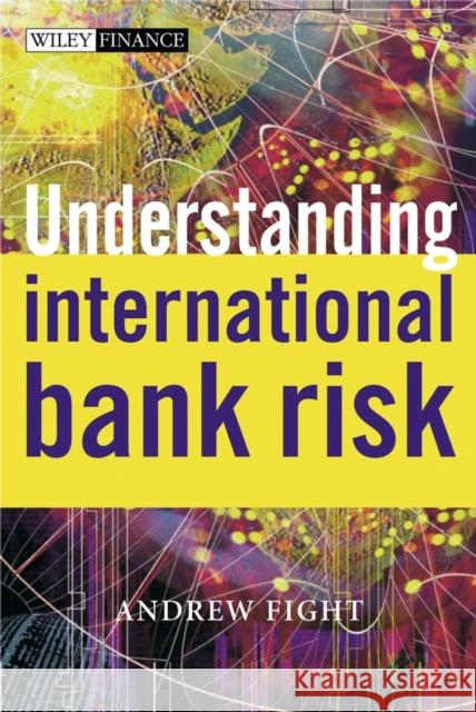 Understanding International Bank Risk Andrew Fight 9780470847688 John Wiley & Sons